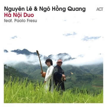 NGUYÊN LÊ & NGÔ HONG QUANG - Hà Nôi Duo Hà Nôi Duo