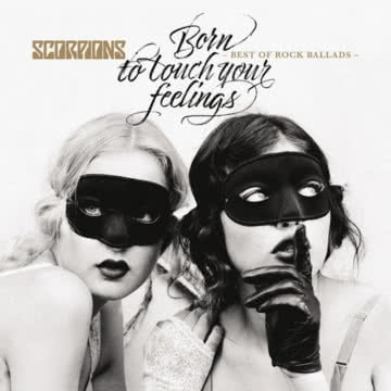 Scorpions - Born To Touch Your Feelings Born To Touch Your Feelings